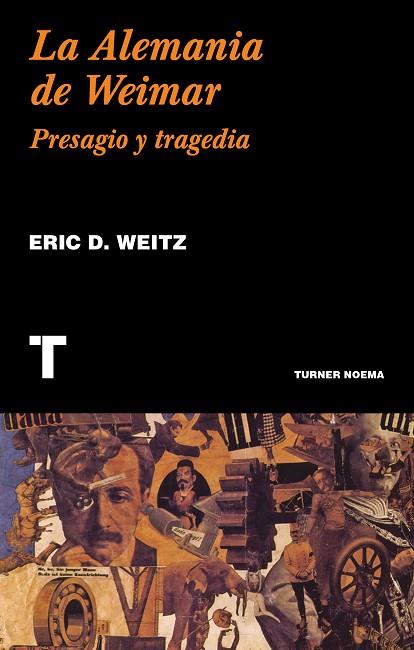 LA ALEMANIA DE WEIMAR. PRESAGIO Y TRAGEDIA | 9788417141806 | WEITZ, ERIC D.