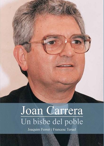 JOAN CARRERA UN BISBE DEL POBLE | 9788499793375 | FERRER,JOAQUIM TERUEL,FRANCESC