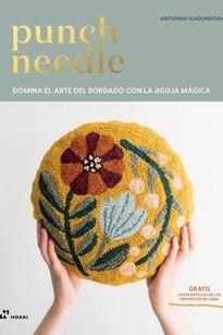 PUNCH NEEDLE - DOMINA EL ARTE DEL BORDADO CON LA AGUJA MÁGICA | 9788417656157 | KHOUNNORA, AROUNNA