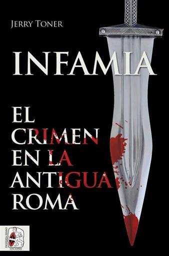 INFAMIA. EL CRIMEN EN LA ANTIGUA ROMA | 9788412079883 | TONER, JERRY