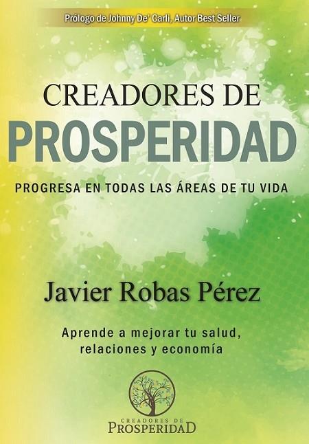 CREADORES DE PROSPERIDAD. PROGRESA EN TODAS LAS ÁREAS DE TU VIDA | 9788469787519 | ROBAS PÉREZ, JAVIER