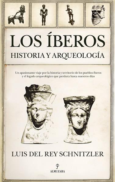 LOS ÍBEROS. HISTORIA Y ARQUEOLOGÍA | 9788411315890 | LUIS DEL REY SCHNITZLER