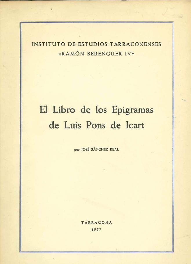 EL LIBRO DE LOS EPIGRAMAS DE LUIS PONS DE ICART | DL00251957 | SÁNCHEZ REAL, JOSÉ.
