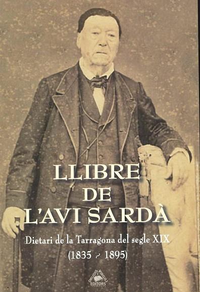LLIBRE DE L'AVI SARDÀ. DIETARI DE LA TARRAGONA DEL SEGLE XIX (1835-1895) | 9788412304435 | DRUDIS LERÍN, JORDI