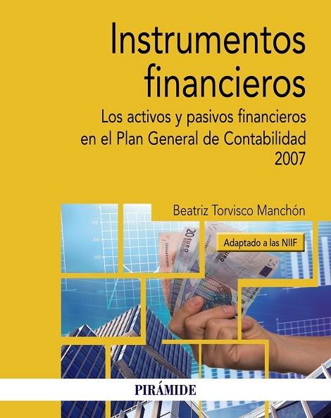 INSTRUMENTOS FINANCIEROS. LOS ACTIVOS Y PASIVOS FINANCIEROS EN EL PLAN GENERAL DE CONTABILIDAD 2007  | 9788436840445 | TORVISCO MANCHÓN, BEATRIZ