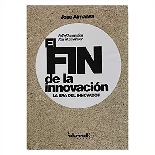 EL FIN DE LA INNOVACIÓN. LE ERA DEL INNOVADOR | 9788409181315 | ALMANSA LAPEIRA, JOSE MANUEL