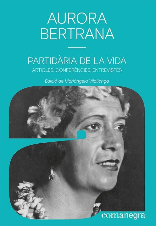 PARTIDÀRIA DE LA VIDA ARTICLES, CONFERÈNCIES, ENTREVISTES | 9788419590497 | BERTRANA, AURORA