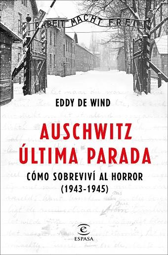 AUSCHWITZ, ÚLTIMA PARADA. CÓMO SOBREVIVÍ AL HORROR (1943-1945) | 9788467057515 | EDDY DE WIND