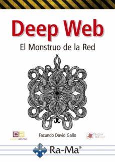 DEEP WEB. EL MONSTRUO DE LA RED | 9788418551116 | CASTROALONSO ASESORES, S.L.