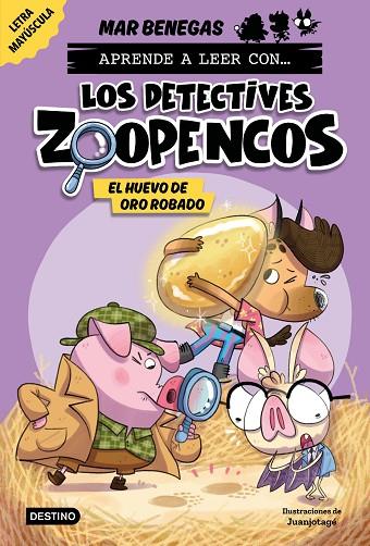 APRENDE A LEER CON... ¡LOS DETECTIVES ZOOPENCOS! 2. EL HUEVO DE ORO ROBADO (MAYUSCULA) | 9788408278467 | BENEGAS, MAR
