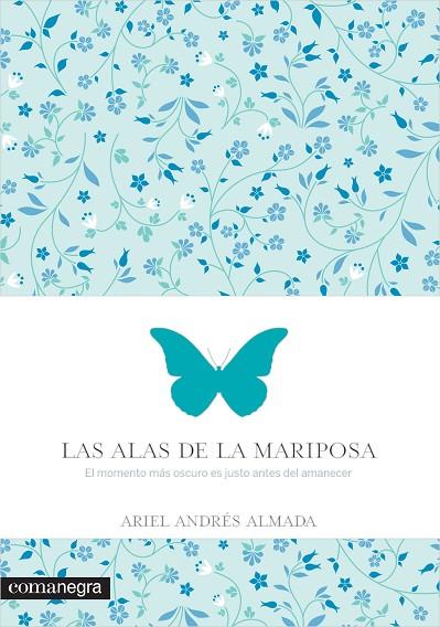 ALAS DE LA MARIPOSA EL MOMENTO MÁS OSCURO ES JUSTO ANTES DEL AMANECER | 9788416033560 | ALMADA,ARIEL ANDRES
