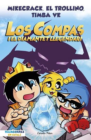 LOS COMPAS I EL DIAMANTET LLEGENDARI | 9788413892993 | MIKECRACK, EL TROLLINO Y TIMBA VK