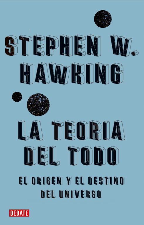 TEORIA DEL TODO. EL ORIGEN Y EL DESTINO DEL UNIVERSO | 9788483067529 | HAWKING,STEPHEN W.