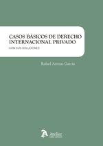 CASOS BÁSICOS DE DERECHO INTERNACIONAL PRIVADO CON SUS SOLUCIONES | 9788417466886 | ARENAS GARCÍA, RAFAEL