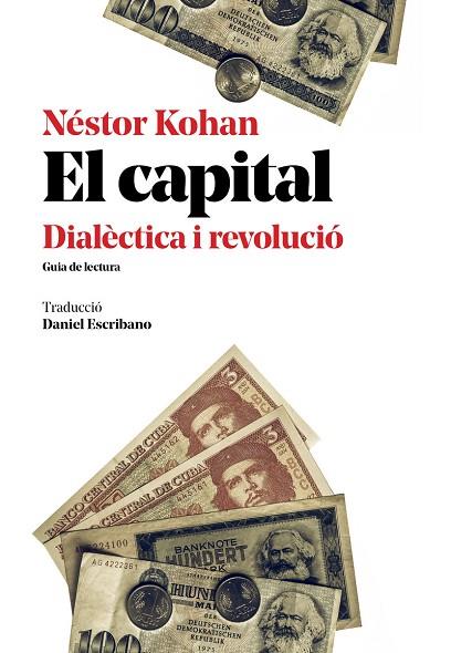 EL CAPITAL. DIALECTICA I REVOLUCIO GUIA DE LECTURA | 9788416855292 | KOHAN,NESTOR