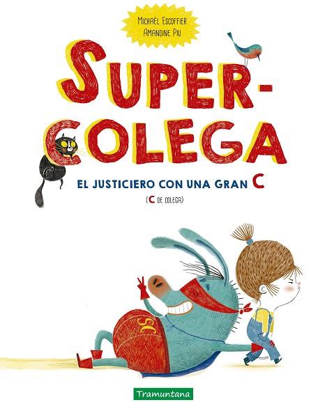 SUPERCOLEGA. EL JUSTICIERO CON UNA GRAN C (C DE COLEGA | 9788418520150 | ESCOFFIER, MICHAËL