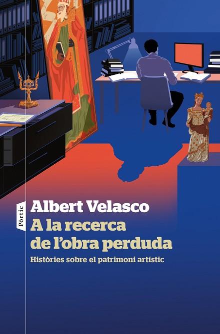 A LA RECERCA DE L'OBRA PERDUDA. HISTORIES SOBRE EL PATRIMONI ARTISTIC | 9788498095333 | VELASCO GONZÁLEZ, ALBERT