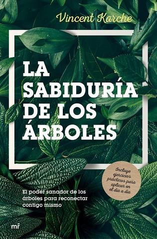 LA SABIDURÍA DE LOS ÁRBOLES. EL PODER SANADOR DE LOS ARBOLES PARA RECONECTAR CONTIGO MISMO | 9788427044647 | KARCHE, VINCENT