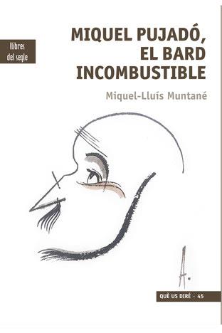 MIQUEL PUJADÓ, EL BARD INCOMBUSTIBLE | 9788494986086 | MUNTANÉ, MIQUEL-LLUÍS