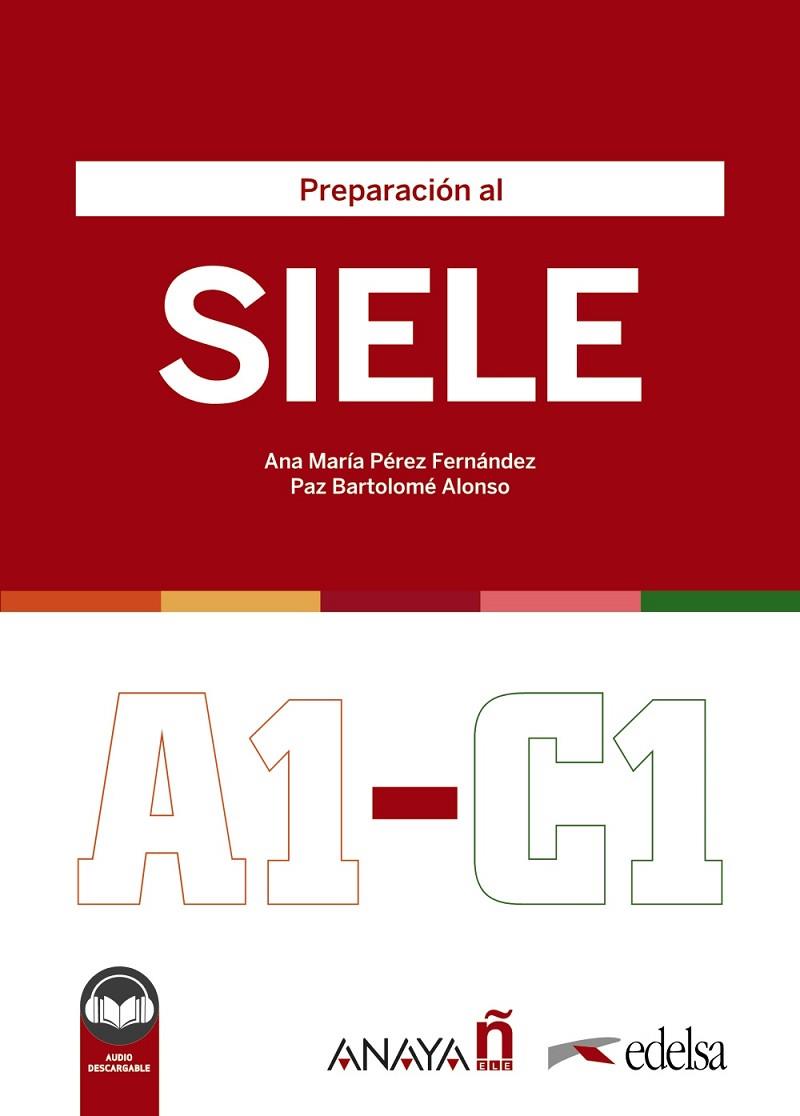 PREPARACIÓN AL SIELE A1-C1 | 9788490817254 | PÉREZ FERNÁNDEZ, ANA MARÍA/BARTOLOMÉ ALONSO, MARÍA PAZ/CELLINI, VERÓNICA/BARALDI, ALICE/ORTALLI, FRA