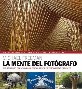 LA MENTE DEL FOTÓGRAFO. PENSAMIENTO CREATIVO PARA CAPTAR MEJORES FOTOGRAFÍAS | 9788417492014 | FREEMAN, MICHAEL