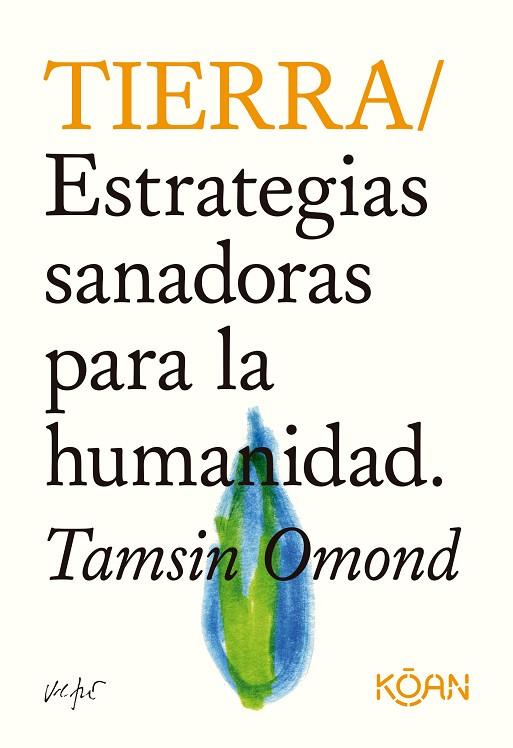 TIERRA. ESTRATEGIAS SANADORAS PARA LA HUMANIDAD | 9788418223440 | OMOND, TAMSIN