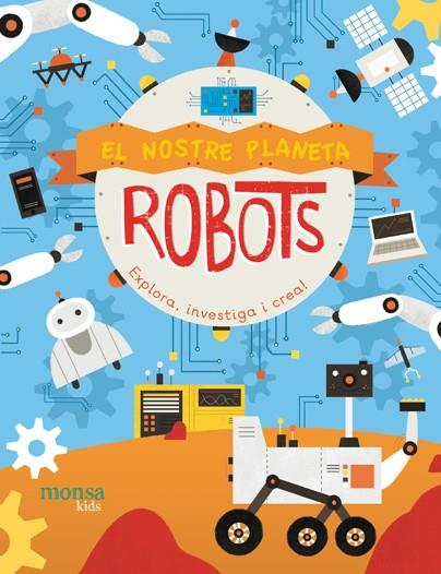 ROBOTS. EXPLORA, INVESTIGA I CREA! | 9788416500970 | JENNY FRETLAND Y PAU MORGAN