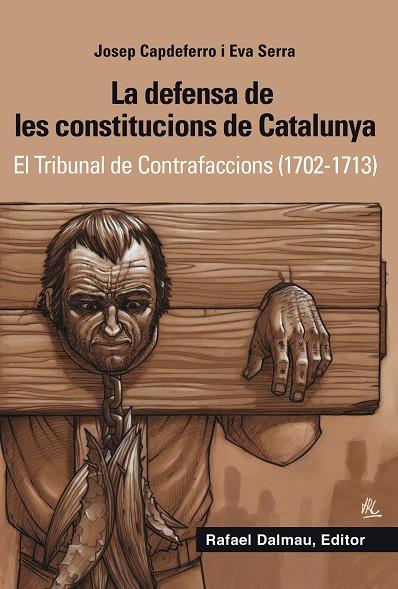 LA DEFENSA DE LES CONSTITUCIONS DE CATALUNYA : EL TRIBUNAL DE CONTRAFACCIONS (1702-1713) | 9788423208265 | CAPDEFERRO PLA, JOSEP