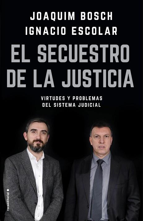 EL SECUESTRO DE LA JUSTICIA. VIRTUDES Y PROBLEMAS DEL SISTEMA JUDICIAL | 9788417092832 | ESCOLAR, IGNACIO/BOSCH GRAU, JOAQUIM