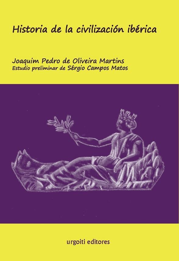 HISTORIA DE LA CIVILIZACION IBERICA | 9788494629655 | OLIVEIRA MARTINS, PEDRO DE/ CAMPOS MATOS, SERGIO
