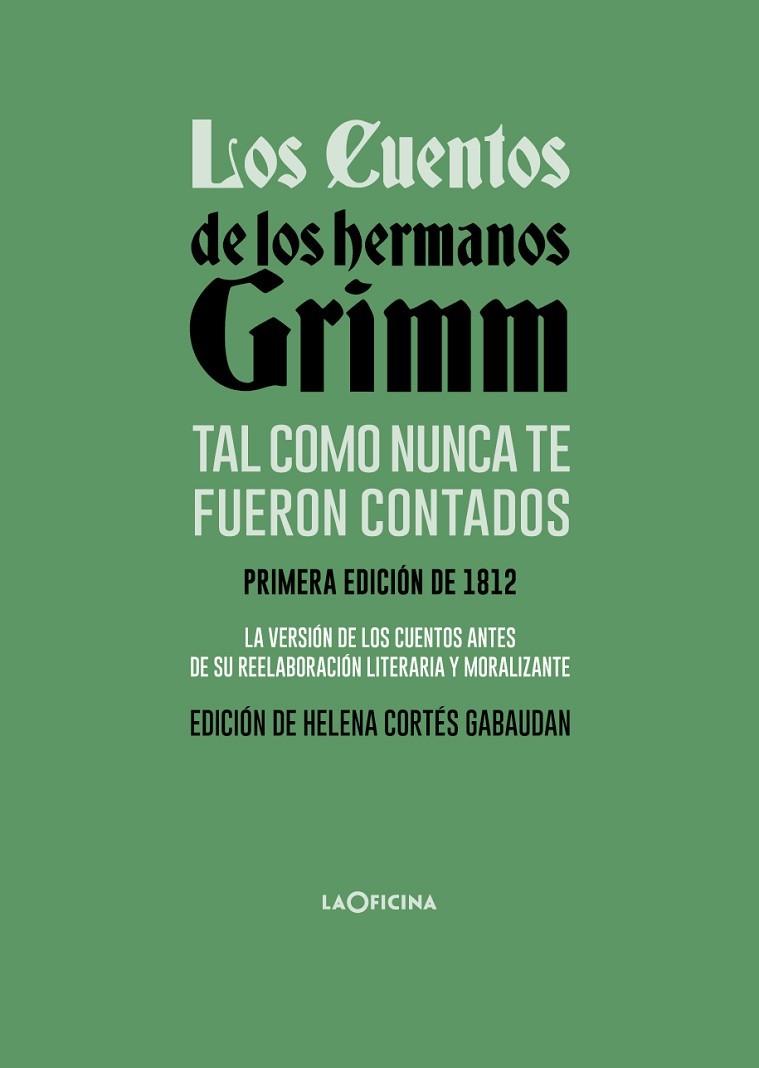 LOS CUENTOS DE LOS HERMANOS GRIMM. TAL COMO NUNCA TE FUERON CONTADOS | 9788494971488 | GRIMM, JACOB/GRIMM, WILHELM