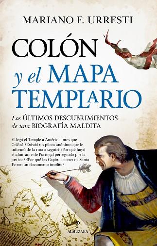 COLÓN Y EL MAPA TEMPLARIO. LOS ÚLTIMOS DESCUBRIMIENTOS DE UNA BIOGRAFÍA MALDITA | 9788411310154 | MARIANO F. URRESTI
