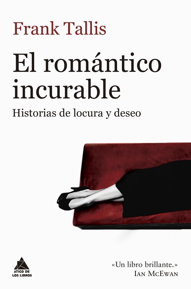 EL ROMÁNTICO INCURABLE. HISTORIAS DE LOCURA Y DESEO | 9788416222933 | TALLIS, FRANK