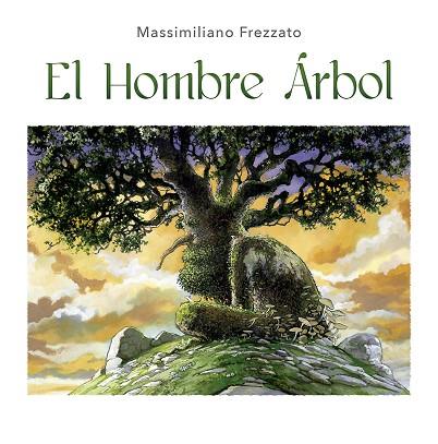EL HOMBRE ÁRBOL | 9788491452645 | FREZZATO, MASSIMILIANO