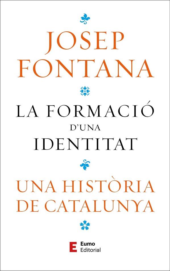 LA FORMACIÓ D'UNA IDENTITAT UNA HISTÒRIA DE CATALUNYA | 9788497668323 | FONTANA LÁZARO, JOSEP