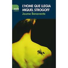 L'HOME QUE LLEGIA MIQUEL STROGOFF | 9788417353032 | BENAVENTE CASSANYES, JAUME
