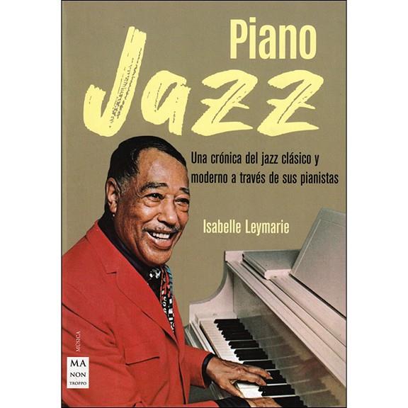 PIANO JAZZ. UNA CRONICA DEL JAZZ CLASICO Y MODERNO A TRAVES DE SUS PIANISTAS | 9788412081244 | LEYMARIE,ISABELLE