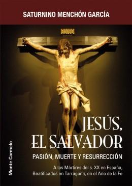 JESUS EL SALVADOR. PASION, MUERTE Y RESURRECCION | 9788483535769 | MENCHON GARCIA,SATURNINO