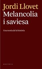 MALANCOLIA I SAVIESA. UNA TEORIA DE LA HISTORIA | 9788493826246 | LLOVET,JORDI