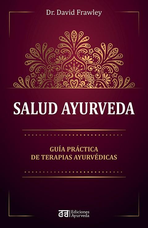 SALUD AYURVEDA. GUIA PRACTICA DE TERAPIAS AYURVEDICAS | 9788412075564 | FRAWLEY, DAVID