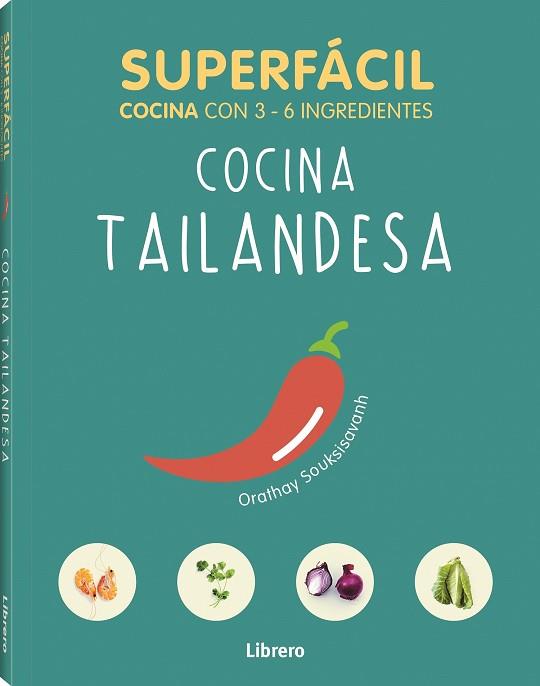 SUPERFACIL COCINA TAILANDESA COCINA CON 3 A 6 INGREDIENTES | 9789463594134 | SOUKSISAVAHN A, ORATHAY
