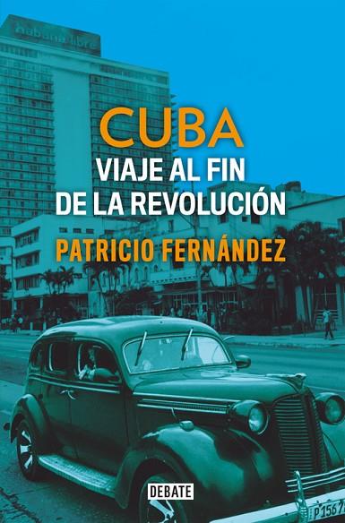 CUBA. VIAJE AL FIN DE LA REVOLUCIÓN | 9788499929927 | FERNÁNDEZ, PATRICIO