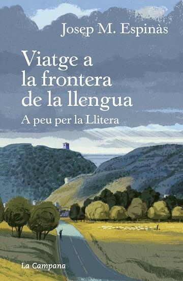 VIATGE A LA FRONTERA DE LA LLENGUA. A PEU PER LA LLITERA | 9788418226267 | ESPINÀS, JOSEP MARIA