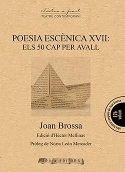 POESIA ESCENICA XVII: ELS 50 CAP PER AVALL | 9788494927089 | BROSSA,JOAN