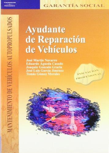 AYUDANTE DE REPARACION DE VEHICULOS | 9788497321471 | MARTIN NAVARRO,JOSE AGUEDA CASADO,EDUARDO GARCIA JIMENEZ,JOSE LUIS GOMEZ MORALES,TOMAS GONZALO GRACI