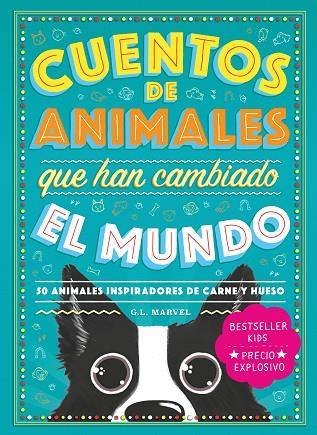 CUENTOS DE ANIMALES QUE HAN CAMBIADO EL MUNDO. 50 ANIMALES INSPIRADORES DE CARNE Y HUESO | 9788418538735 | MARVEL, G.L.