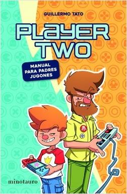 PLAYER TWO. MANUAL PARA PADRES GAMERS | 9788445008010 | TATO REIG, GUILLERMO