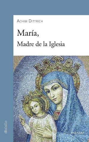 MARIA,  MADRE DE LA IGLESIA | 9788490617106 | ACHIM DITTRICH