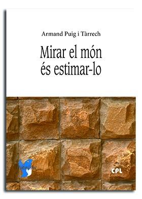 MIRAR EL MÓN ÉS ESTIMAR-LO | 9788491652557 | PUIG I TÀRRECH, ARMAND