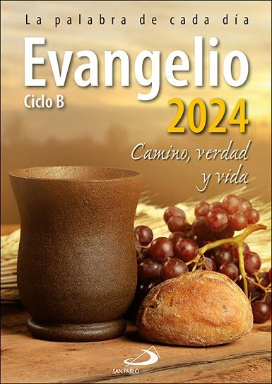 EVANGELIO 2024 CICLO B CAMINO, VERDAD Y VIDA | 9788428567893 | EQUIPO SAN PABLO